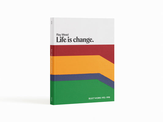 Ray Mead, Life is Change