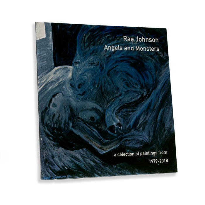 Rae Johnson Angels and Monsters: a selection of paintings 1979-2018
