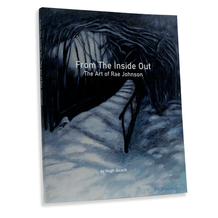 From the Inside Out: The Art of Rae Johnson by Hugh Alcock